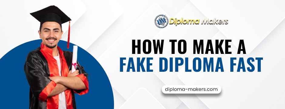 How to Make a Fake Diploma Fast