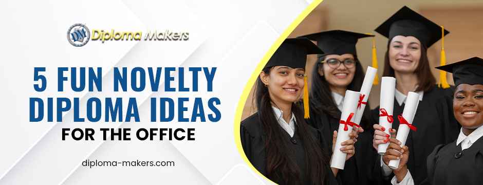 5 Fun Novelty Diploma Ideas for the Office