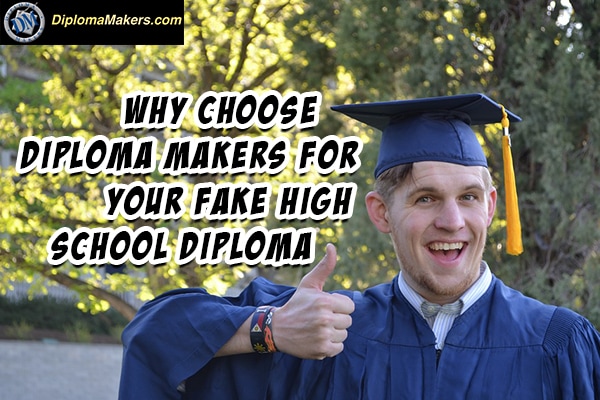 Why choose Diploma Makers for your fake high school diploma